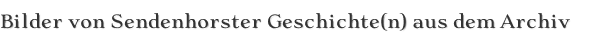 Bilder von Sendenhorster Geschichte(n) aus dem Archiv
