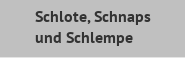 Schlote, Schnaps und Schlempe